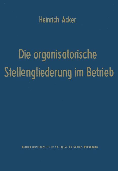Heinrich B. Acker: Die organisatorische Stellengliederung im Betrieb, Buch