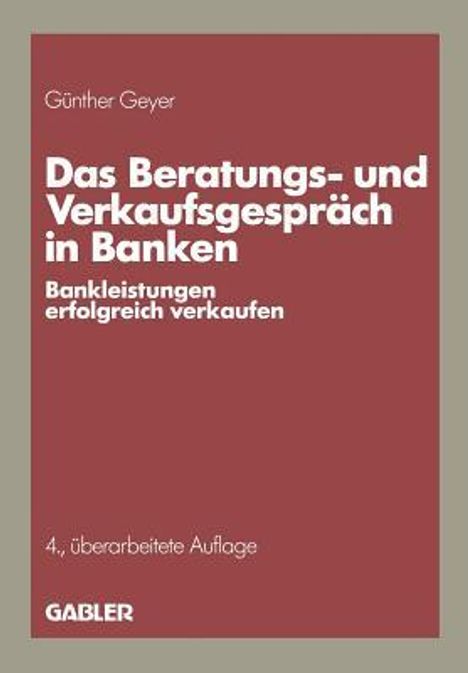 Günther Geyer: Das Beratungs- und Verkaufsgespräch in Banken, Buch