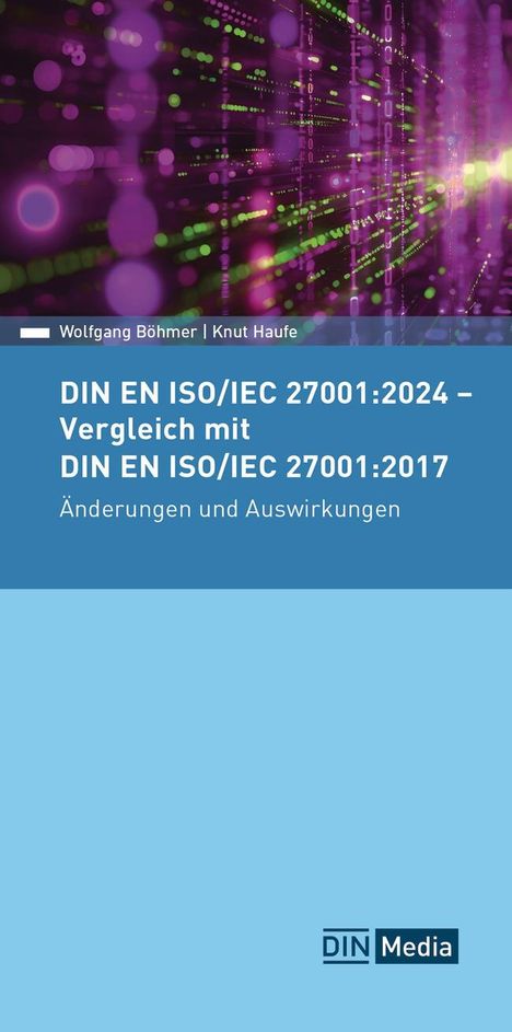 Wolfgang Böhmer: DIN EN ISO/IEC 27001:2024 - Vergleich mit DIN EN ISO/IEC 27001:2017, Änderungen und Auswirkungen, Buch