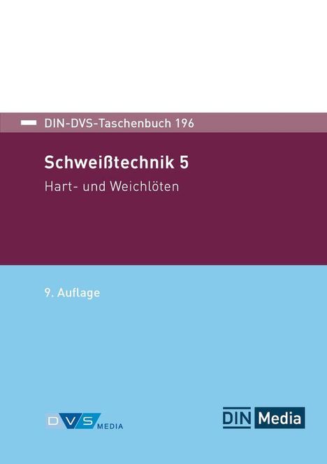 Text oben: "DIN-DVS-Taschenbuch 196"
Mittig: "Schweißtechnik 5 Hart- und Weichlöten"
Unten: "9. Auflage"
Logos unten: "DVS Media" und "DIN Media"
Gestaltung: Farbbalken in Weiß, Bordeauxrot, Hellblau.