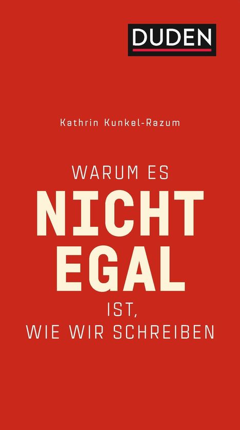 Kathrin Kunkel-Razum: Warum es nicht egal ist, wie wir schreiben, Buch