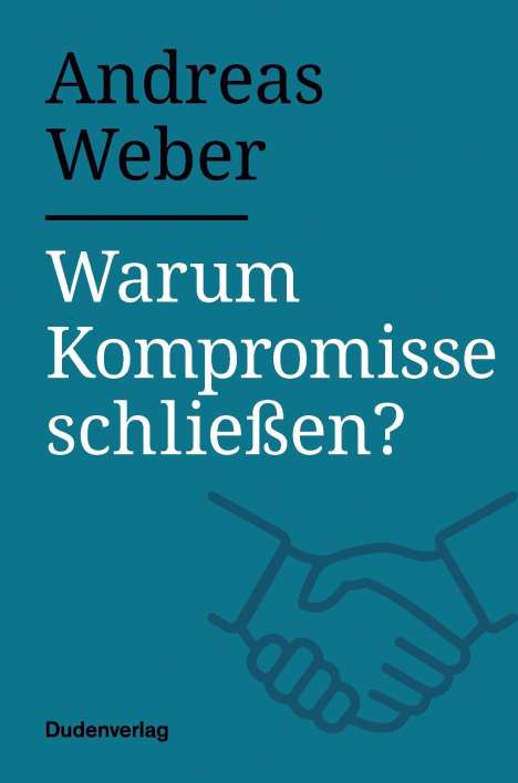 Andreas Weber: Warum Kompromisse schließen?, Buch