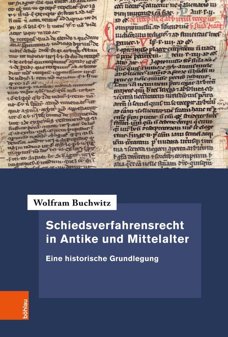 Wolfram Buchwitz: Buchwitz, W: Schiedsverfahrensrecht in Antike und Mittelalte, Buch
