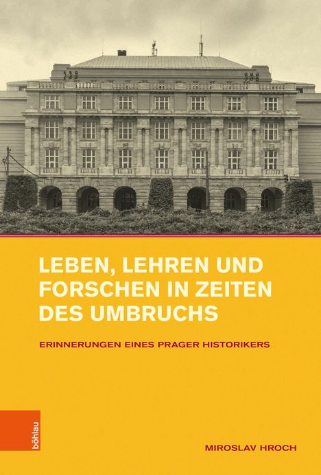 Miroslav Hroch: Leben, Lehren und Forschen in Zeiten des Umbruchs, Buch