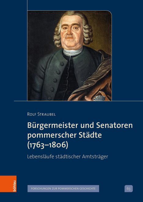 Rolf Straubel: Bürgermeister und Senatoren pommerscher Städte (1763-1806), Buch