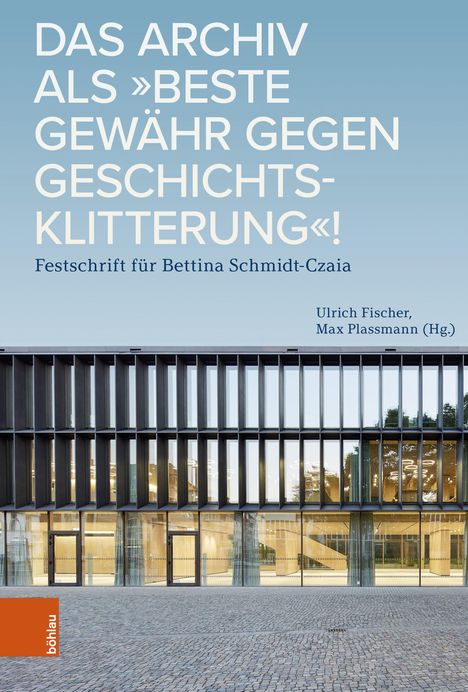 Das Archiv als "beste Gewähr gegen Geschichtsklitterung"!, Buch
