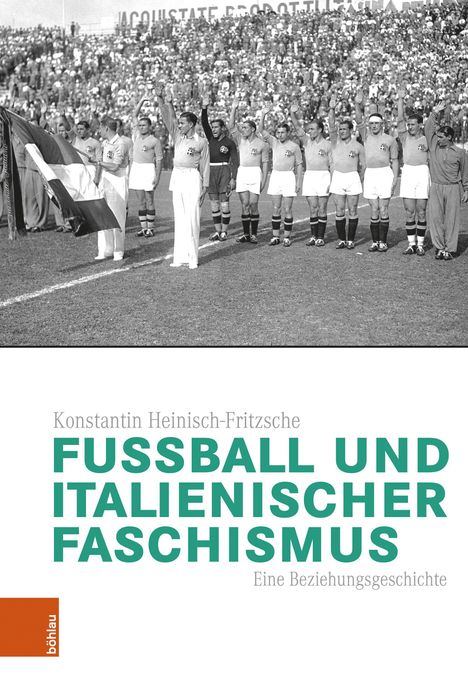 „Konstantin Heinisch-Fritzsche: FUSSBALL UND ITALIENISCHER FASCHISMUS. Eine Beziehungsgeschichte.” Historisches Fußballteam.
