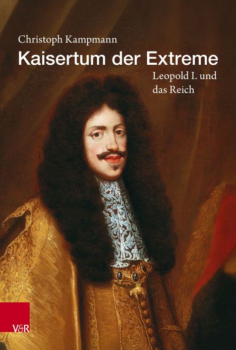 "Kaisertum der Extreme: Leopold I. und das Reich" von Christoph Kampmann. Bildnis eines Mannes in prunkvoller Kleidung.