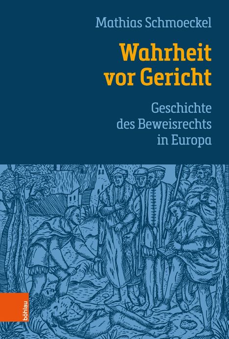 "Mathias Schmoeckel: Wahrheit vor Gericht. Geschichte des Beweisrechts in Europa." Illustration mittelalterlicher Szene.