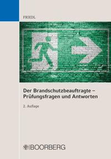 Wolfgang J. Friedl: Der Brandschutzbeauftragte - Prüfungsfragen und Antworten, Buch