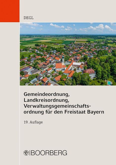Andrea Degl: Gemeindeordnung, Landkreisordnung, Verwaltungsgemeinschaftsordnung für den Freistaat Bayern, Buch