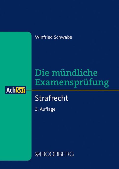 Titel in Türkis: "Die mündliche Examensprüfung Strafrecht 3. Auflage." Autor: Winfried Schwabe. Links ein grünes Logo mit "AchSo!".