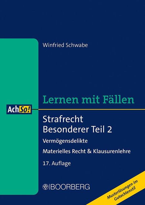 Winfried Schwabe, Lernen mit Fällen, Strafrecht Besonderer Teil 2. Vermögensdelikte, 17. Auflage. Logo unten: Boorberg.