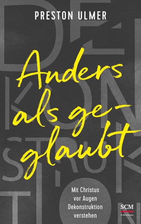 Preston Ulmer: Anders als geglaubt - Mit Christus vor Augen Dekonstruktion verstehen, Buch