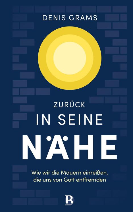 Text: "Denis Grams. Zurück in seine Nähe. Wie wir die Mauern einreißen, die uns von Gott entfremden." Abstrakte Grafik mit Kreisen.