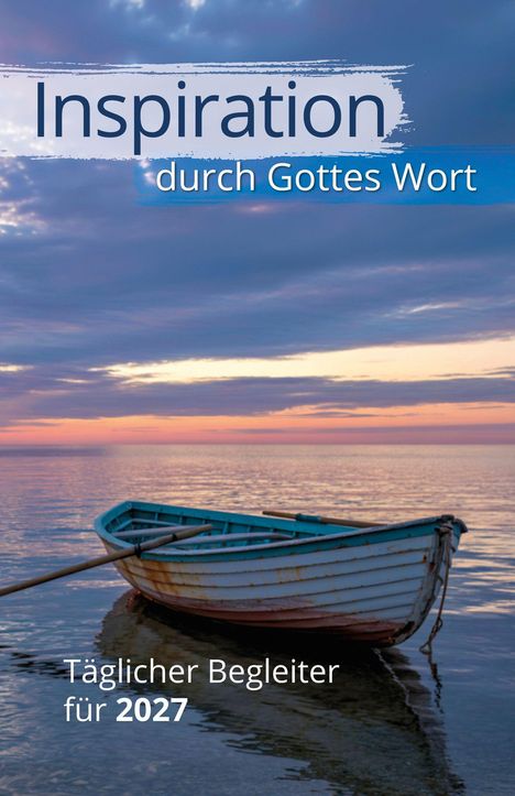 „Inspiration durch Gottes Wort. Täglicher Begleiter für 2027“. Ein Ruderboot ruht in ruhigem Wasser bei Sonnenuntergang.