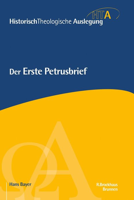 „Historisch-Theologische Auslegung“, „Der Erste Petrusbrief“, „Hans Bayer“, „R.Brockhaus Brunnen“ auf blau-gelbem Cover.