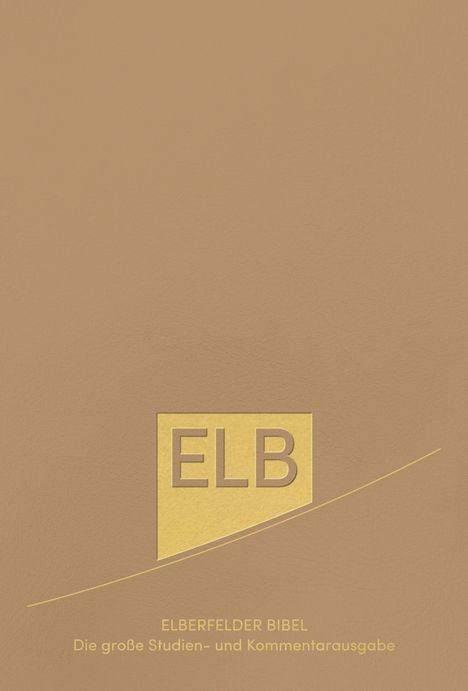 Text: "ELB", "ELBERFELDER BIBEL", "Die große Studien- und Kommentarausgabe". Beige Cover mit schlichter Gestaltung.