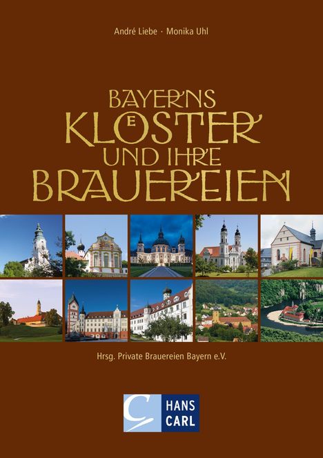 Monika Uhl André Liebe: Bayerns Klöster und ihre Brauereien, Buch