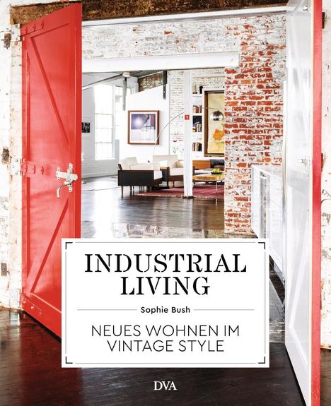 Sophie Bush: Bush, S: Industrial Living, Buch
