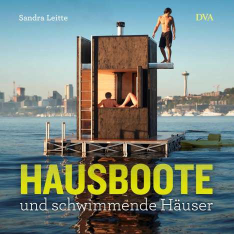 Sandra Leitte: Leitte, S: Hausboote und schwimmende Häuser, Buch