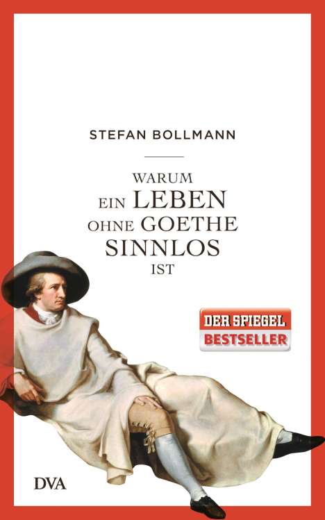Stefan Bollmann: Warum ein Leben ohne Goethe sinnlos ist, Buch