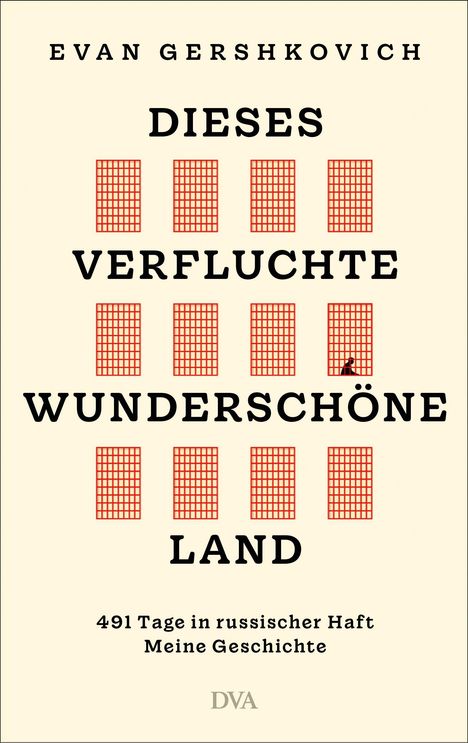 „EVAN GERSHKOVICH, DIESES VERFLUCHTE WUNDERSCHÖNE LAND, 491 Tage in russischer Haft, Meine Geschichte“; rote Gitter.
