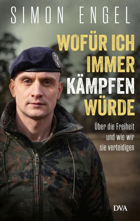 "WOFÜR ICH IMMER KÄMPFEN WÜRDE" in großen Buchstaben; ein Mann in Tarnjacke und Barrett blickt ernst.