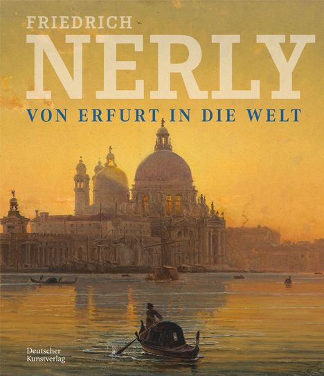 Friedrich Nerly - Von Erfurt in die Welt, Buch