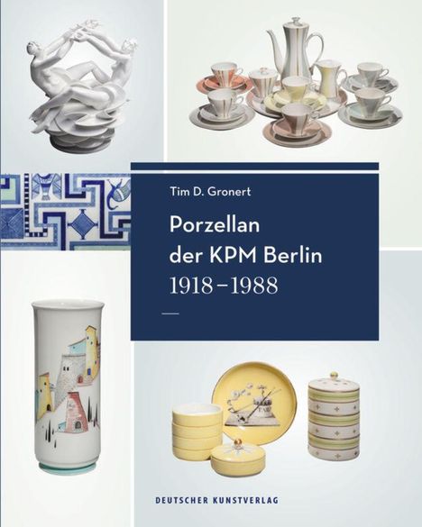 Tim D. Gronert: Porzellan der KPM Berlin 1918-1988, Buch