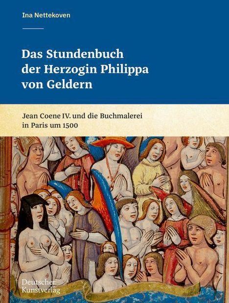 Ina Nettekoven: Nettekoven, I: Stundenbuch der Herzogin Philippa von Geldern, Buch