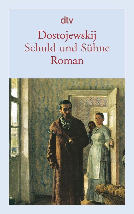 dtv, Dostojewskij, Schuld und Sühne, Roman. Ein Gemälde zeigt eine Person im Mantel vor einer Tür mit zwei weiteren Personen.