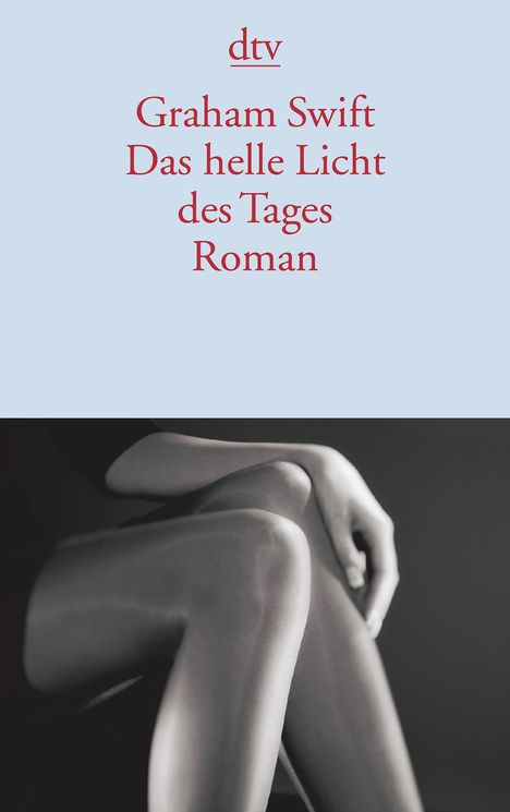 Graham Swift: Das helle Licht des Tages, Buch