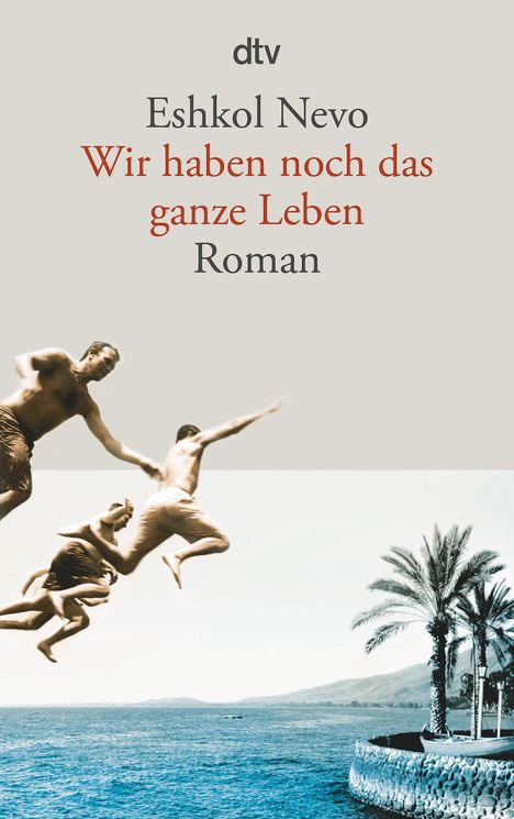 Eshkol Nevo: Nevo, E: Wir haben noch das ganze Leben, Buch
