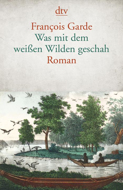 François Garde: Was mit dem weißen Wilden geschah, Buch