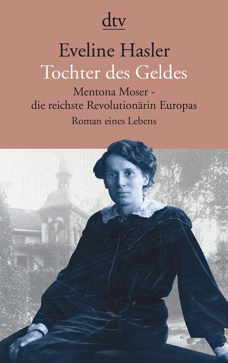 Eveline Hasler: Tochter des Geldes Mentona Moser - die reichste Revolutionärin Europas, Buch