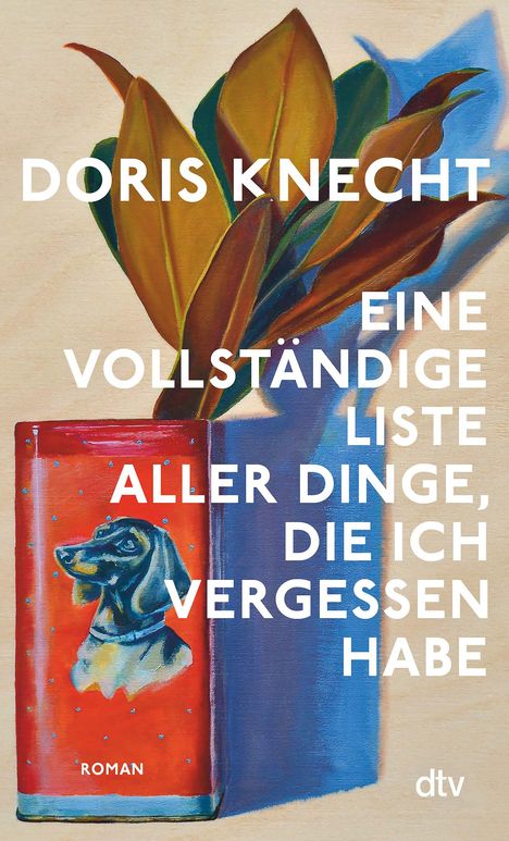 Doris Knecht: Eine vollständige Liste aller Dinge, die ich vergessen habe, Buch