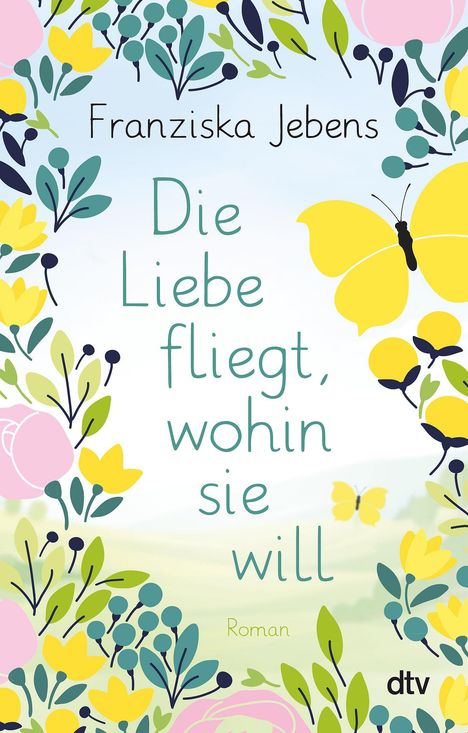 Franziska Jebens: Die Liebe fliegt, wohin sie will, Buch