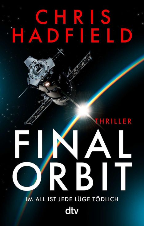 „Chris Hadfield“, „Final Orbit“, „Thriller: Im All ist jede Lüge tödlich“. Illustration eines Raumschiffs im All.