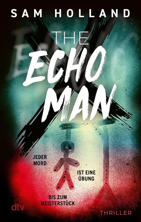 "THE ECHO MAN" von Sam Holland. "Jeder Mord ist eine Übung bis zum Meisterstück." Darunter ein rotes Strichmännchen.
