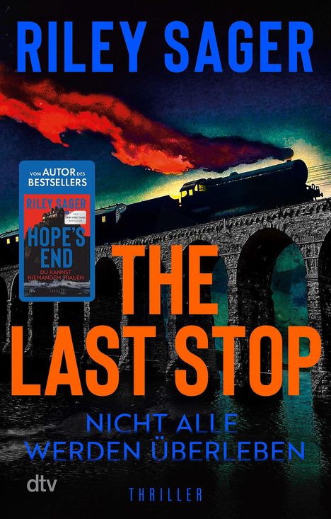 "Riley Sager. The Last Stop. Nicht alle werden überleben. Thriller." Im Hintergrund eine Lokomotive auf einer Brücke.