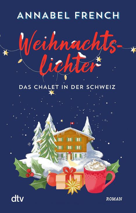 "ANNABEL FRENCH, Weihnachtslichter, Das Chalet in der Schweiz. Illustration mit Chalet, Tannen, Geschenken und Tasse."