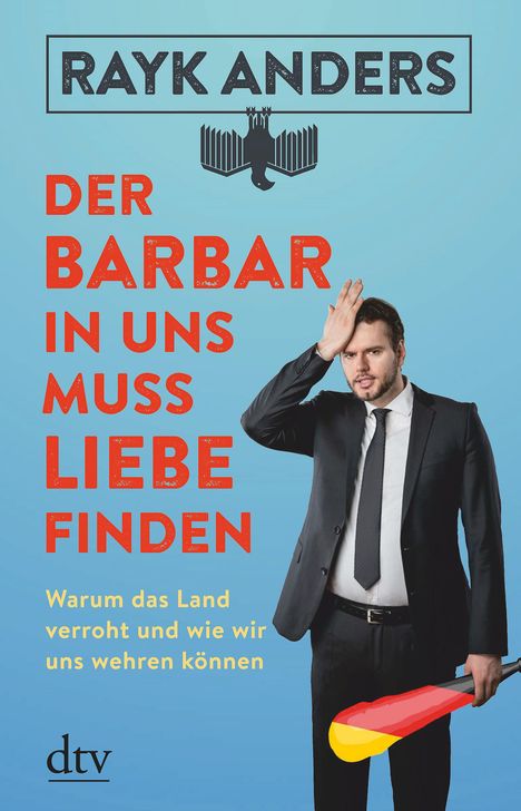 Rayk Anders: Der Barbar in uns muss Liebe finden, Buch