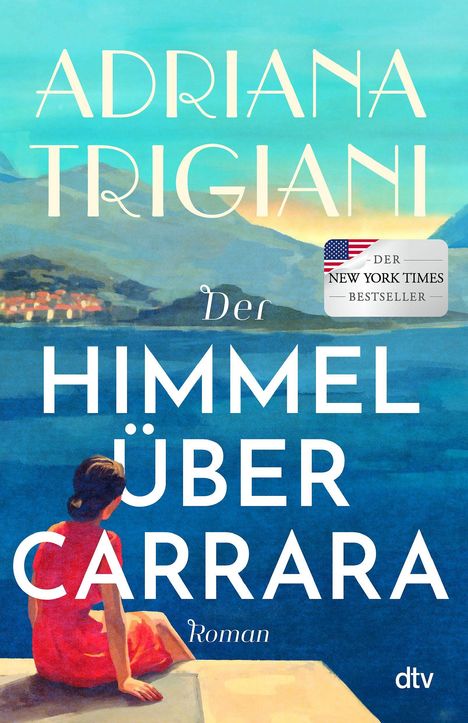 "Der Himmel über Carrara" von Adriana Trigiani, Roman. Illustration mit Frau in rotem Kleid, die auf Wasser blickt.