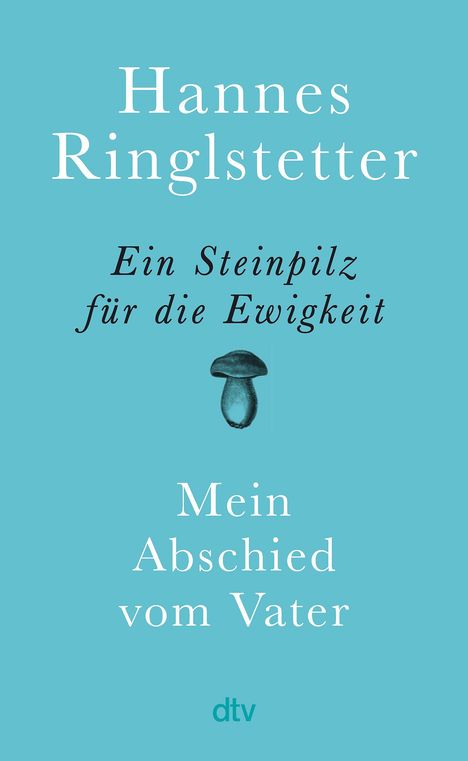 Hannes Ringlstetter: Ein Steinpilz für die Ewigkeit, Buch