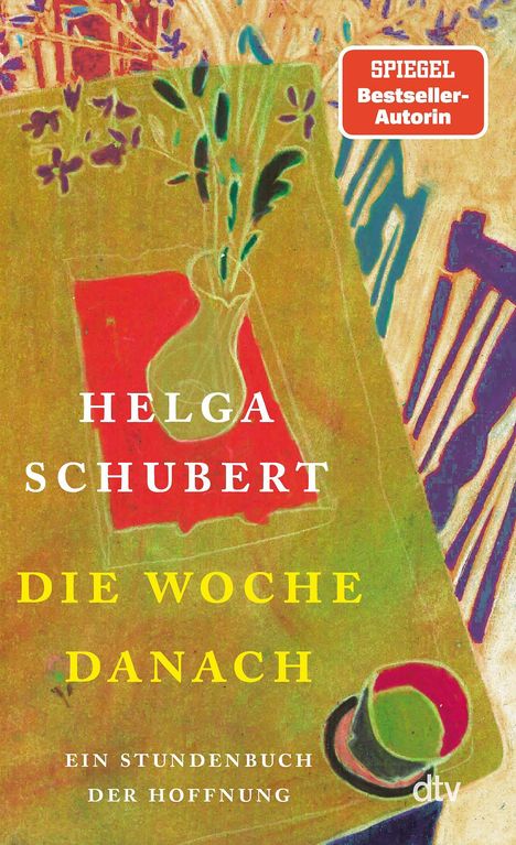 "SPIEGEL Bestseller-Autorin", "Helga Schubert", "Die Woche danach", "Ein Stundenbuch der Hoffnung". Illustration: Vase auf Tisch.