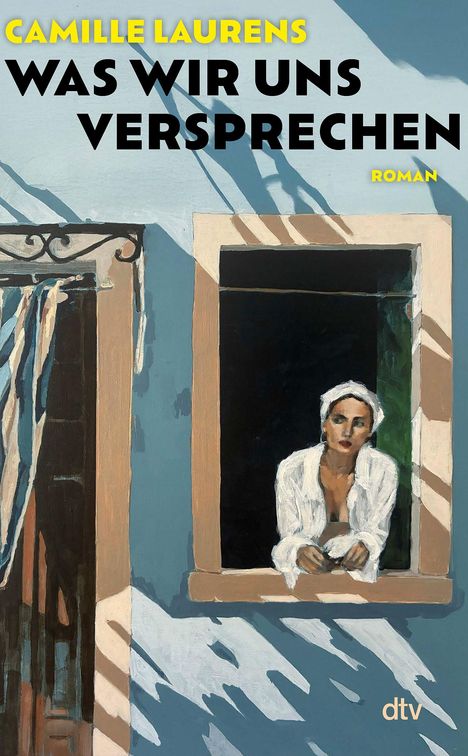 "CAMILLE LAURENS WAS WIR UNS VERSPRECHEN ROMAN" steht oben. Eine Frau lehnt aus einem Fenster, in ein Gemälde integriert.