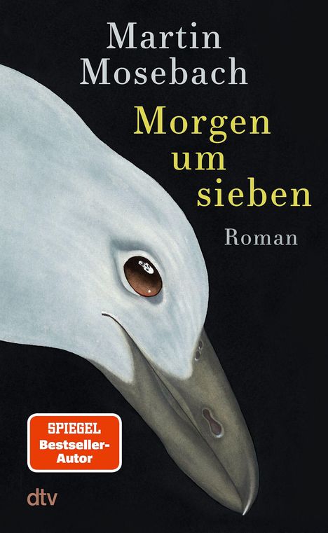 „Martin Mosebach, Morgen um sieben, Roman“. Ein weißer Möwenkopf auf schwarzem Hintergrund, dtv-Logo.