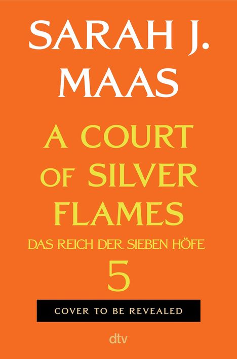SARAH J. MAAS, A COURT OF SILVER FLAMES, DAS REICH DER SIEBEN HÖFE, 5. Orange Hintergrund, dtv-Logo.