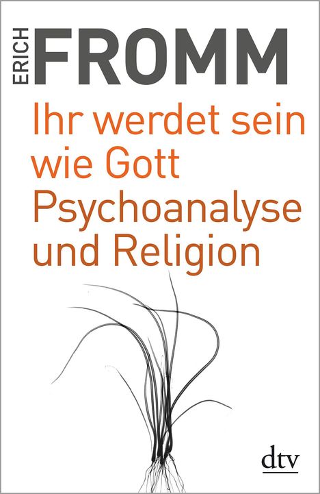 Erich Fromm: Ihr werdet sein wie Gott Psychoanalyse und Religion, Buch